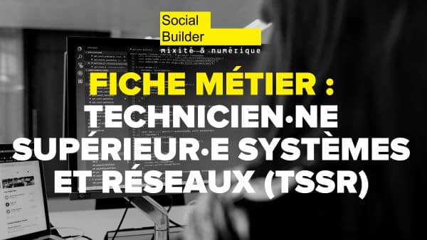 Fiche métier : Technicien·ne Supérieur·e Systèmes et Réseaux (TSSR)