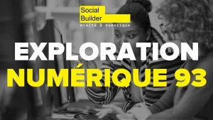 Découvrez le programme exploration numérique Seine Saint Denis De Social Builder - 3 semaines pour découvrir les métiers du numérique et construire votre projet professionnel
