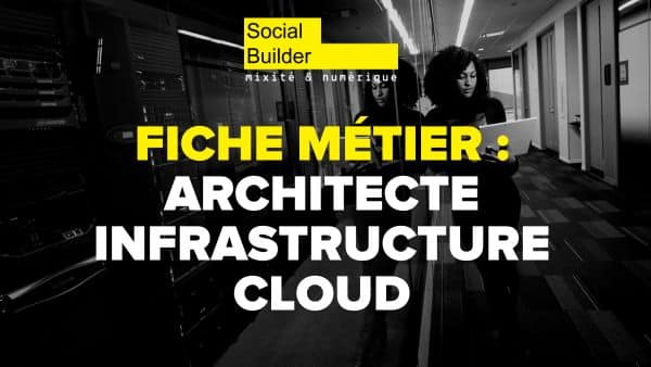 Fiche métier : Architecte Infrastructure Cloud