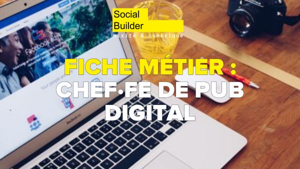 Fiche métier : Chef.fe de Pub Digital